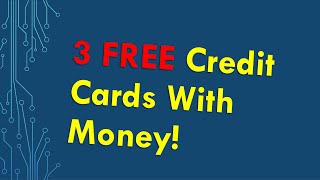 3 Free Credit Cards with Money [upl. by Leen]