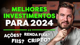 MELHORES INVESTIMENTOS PARA 2024  AÇÕES FIIS BITCOIN OU RENDA FIXA [upl. by Clea]