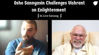 Osho Sannyasin Challenges Vishrant on Enlightenment in Live Satsang [upl. by Keithley]