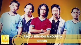 Spoon  Rindu Serindu Rindunya Official Audio [upl. by Faina]