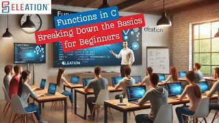 Functions in C A Beginner’s Guide  Learn amp Join ELEATION’s C Training Program [upl. by Pearse]