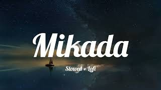 Mikada Slowed  lofi [upl. by Heyra]