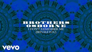 Brothers Osborne  I Don’t Remember Me Before You Official Audio [upl. by Aharon903]