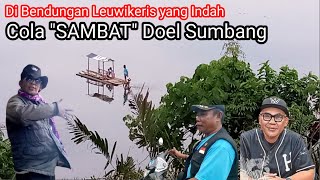 Di Bendungan Leuwikeris yang Indah Cola quotSambatquot Doel Sumbang [upl. by Russi]