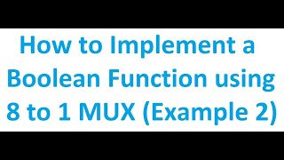 How to Implement a Boolean Function using 8 to 1 81 MUX Example 2  Digital Logic Design [upl. by Amory]