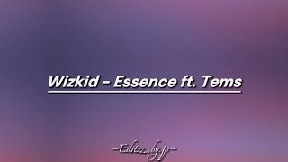 Wizkid  Essence ft Tems Lyrics [upl. by Nyar]