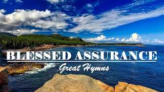 BLESSED ASSURANCE  Great Hymns of Faith Playlist [upl. by Nylg]