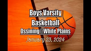 Boys Varsity Basketball LocalLive – Ossining vs White Plains High School – January 23 2024 [upl. by Noisla]