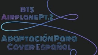 BTS  Airplane Pt2 El Mariachi  ADAPTACION PARA COVER ESPAÑOL [upl. by Hgielanna597]