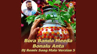 Bora Banda Meeda Bonalu Anta DJ Remix Song Male Version 5 [upl. by Dlonra]