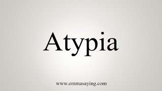 How To Pronounce Atypia [upl. by Neelehtak]