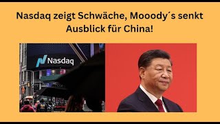 Nasdaq zeigt Schwäche Mooody´s senkt Ausblick für China Videoausblick [upl. by Alludba157]