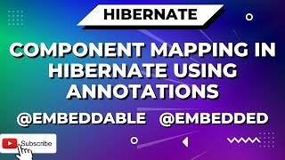 Component Mapping in Hibernate Using Annotations  Embeddable amp Embedded annotations example [upl. by Akilegna296]