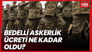 Yeni bedelli askerlik ücreti ne oldu [upl. by Ghiselin]