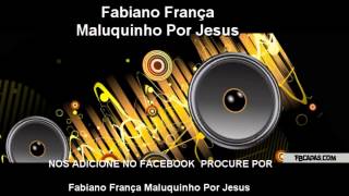 3  Labareda de Fogo Fabiano França Maluco por jesus Forro gospel 2017 arrocha sertanejo funk 2016 [upl. by Eiznekam123]