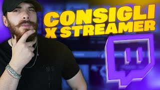 CONSIGLI PRATICI per uno STREAMER che vuole INIZIARE OGGI [upl. by Ardnad919]