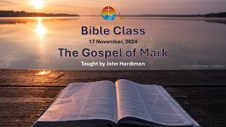 LR Bible Class  Gospel of Mark  November 17 2024 [upl. by Ellatnahc]