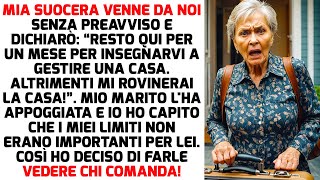 Mia suocera è arrivata senza preavviso e ha dichiarato “Mi fermo qui per un mese”  STORIE DI VITA [upl. by Fabrianna]