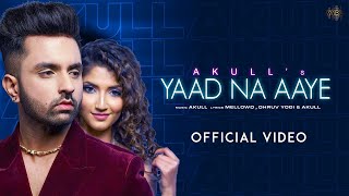 Akull  Yaad Na Aaye Official Video  Angel Rai  Mellow D Dhruv Yogi  VYRL Originals [upl. by Emeric144]