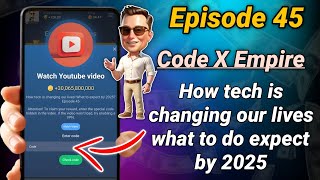 X Empire Episode 45 Code  How tech is changing our lives what to do expect by 2025 Code X Empire [upl. by Godspeed971]