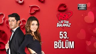 Aşk Laftan Anlamaz 53 Bölüm 1080p [upl. by Mariann480]