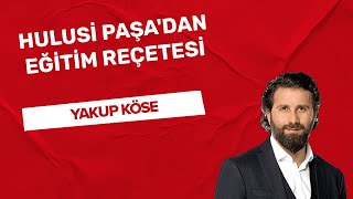 quotHulusi Paşadan eğitim reçetesiquot [upl. by Ber]