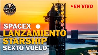 LANZAMIENTO STARSHIP  SEXTO VUELO [upl. by Sasnak]