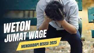 weton jumat wage menghadapi resesi Tahun 2025 [upl. by Elleoj]