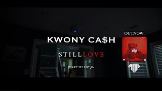 Kwony Cash  STILL LOVE Official Video [upl. by Radbourne]