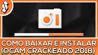 Como Baixar E Instalar OCAM Crackeado Metodo Atualizado 2018 [upl. by Anirret]