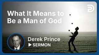 What It Means to Be a Man of God  Sermon [upl. by Nosam]