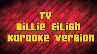 TV Billie Eilish  Karaoke version [upl. by Enelaehs678]