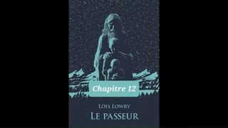 12  Le Passeur  livre audio  Chapitre 12  Loïs Lowry  lecture et résumé [upl. by Muiram]