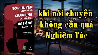 SÁCH NÓI Khi Nói Chuyện Không Cần Phải Quá Nghiêm Túc  Nói Chuyện Là Bản Năng  Podcast [upl. by Jemina]