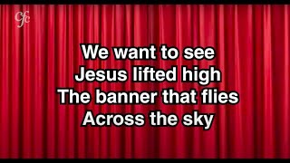 We want to see Jesus lifted high [upl. by Autumn]