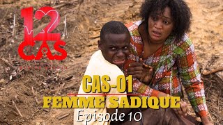 12 CAS  CAS 01  FEMME SADIQUE  Épisode 10  Série Africaine [upl. by Oigimer]