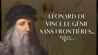 Secrets dhistoire  Léonard de Vinci le génie sans frontières [upl. by Ardnwahsal]