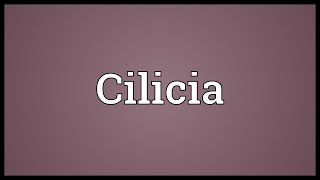 Cilicia Meaning [upl. by Kremer]