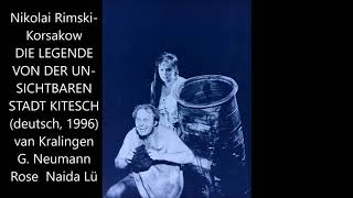 RimskiKorsakow Kitesch deutsch KO Berlin 1996 Lü  van Kralingen G Neumann Naida Rose ua [upl. by Furtek]