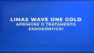 Limas Wave One Gold  Aprimore o Tratamento Endodontico [upl. by Katerina15]