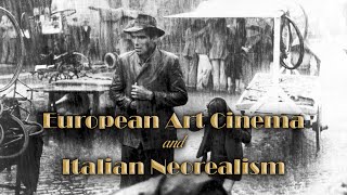 European Art Cinema and Italian Neorealism [upl. by Nari293]