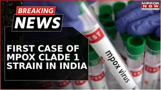 India Reports First Mpox Clade 1 Case Strain Was Declared Public Emergency by WHO  Breaking News [upl. by Akenahs487]