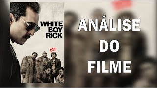 WHITE BOY RICK  ANÁLISE DO FILME [upl. by Scrivings]