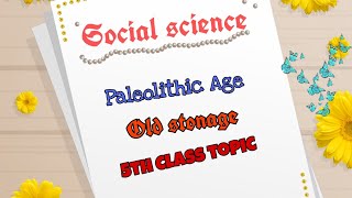 Old Stonage Paleolithic Age Social Science  5th Std kids topic [upl. by Enimsay991]