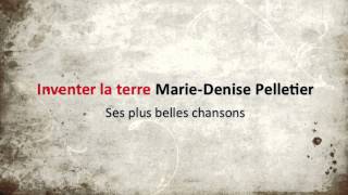 MarieDenise Pelletier  Inventer la terre [upl. by Georgena]