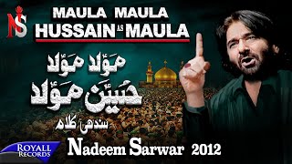 Nadeem Sarwar  Maula Maula Hussain Maula 2012 [upl. by Leirej]