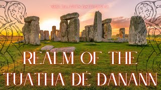 REALM OF THE TUATHA DÉ DANANN [upl. by Julio]