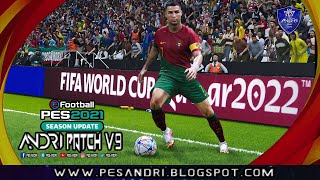 PES 2021 Andri Patch V9 AIO  FIFA World Cup 2022 Qatar Edition  Next Season 20222023 [upl. by Sykes793]