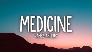 James Arthur  Medicine Lyrics [upl. by Fredi255]