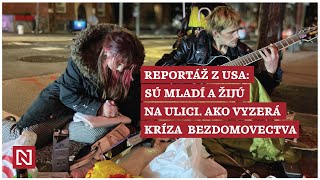 Reportáž z USA Sú mladí a žijú na ulici Ako vyzerá kríza bezdomovectva [upl. by Hertz]